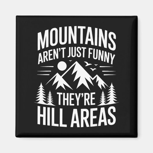 Mountains Aren't Just Funny They're Hill Areas Dad マグネット (正面)