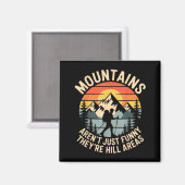 Mountains Aren't Just Funny They're Hill Areas Dad マグネット (正面/裏面)