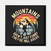Mountains Aren't Just Funny They're Hill Areas Dad マグネット (正面)
