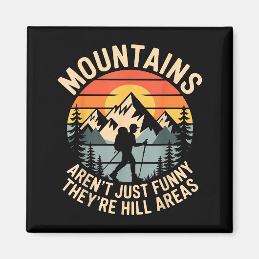 Mountains Aren't Just Funny They're Hill Areas Dad マグネット (正面)
