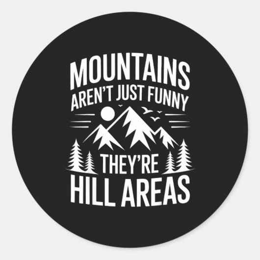 Mountains Aren't Just Funny They're Hill Areas Dad ラウンドシール (正面)