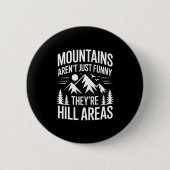 Mountains Aren't Just Funny They're Hill Areas Dad 缶バッジ (正面)
