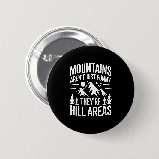 Mountains Aren't Just Funny They're Hill Areas Dad 缶バッジ (正面&裏面)