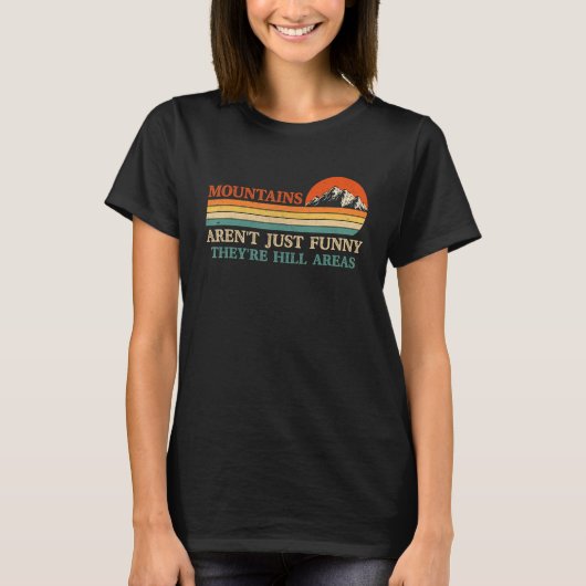Mountains Aren't They're Hill Areas Dad Joke Word  Tシャツ (正面)