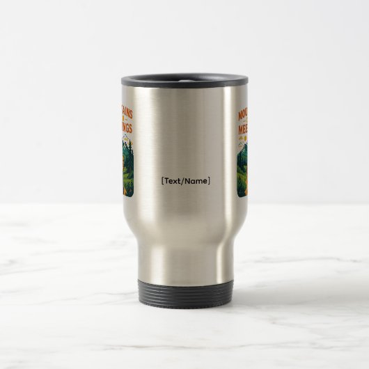 Mountains Over Meetings Travel Mug | Add Text/Name トラベルマグ (中央)