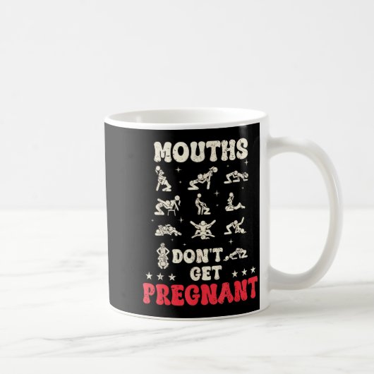 Mouths Don't Get Pregnant Inappropriate Humor Adul コーヒーマグカップ (右)