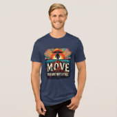 MOVE あなたは木ではない モチベーショナルなタイポグラフィ トライブレンドTシャツ (正面全面)