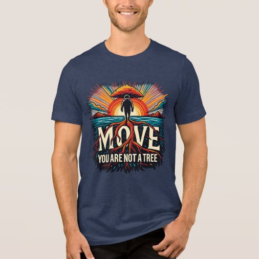 MOVE あなたは木ではない モチベーショナルなタイポグラフィ トライブレンドTシャツ (正面)