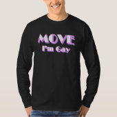 Move I m Gay  LGBT Pride Slogan Tシャツ (正面)
