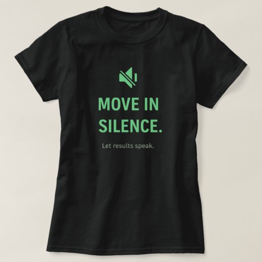 Move In Silence Inspirational Quote Premium Focus Tシャツ (デザイン正面)