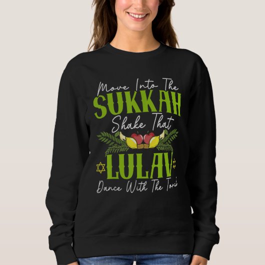 Move Into Sukkah Shake That Lulav Dance With The T スウェットシャツ (正面)