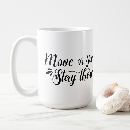 Move Or You'll Stay There™ マグカップ (ドーナツ)