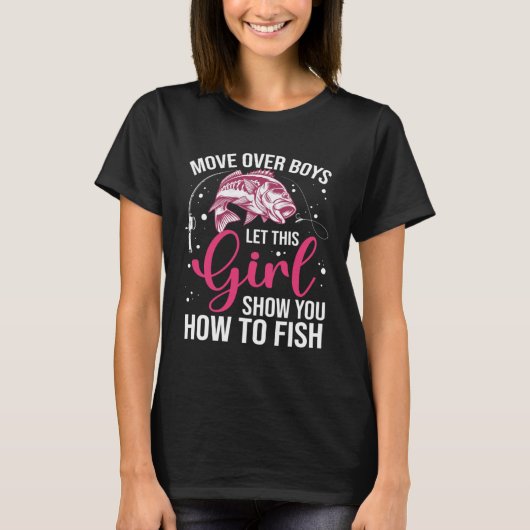 Move Over Boys Let This Girl Show You How To Fish  Tシャツ (正面)