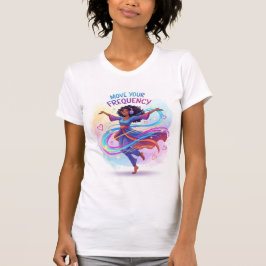 Move Your Frequency — Dance, Flow, and Align Tシャツ