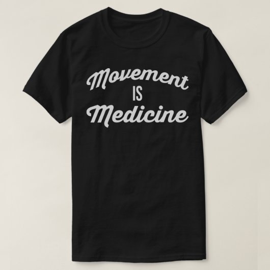 Movement Is Medicine  Gym Motivational  Tシャツ (デザイン正面)