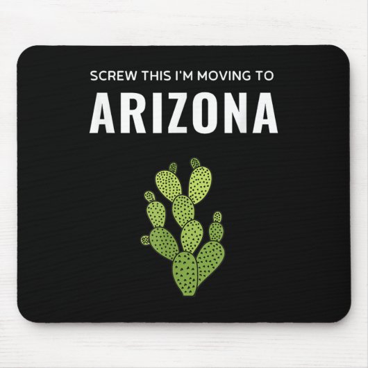 Moving Away Screw This I'm Moving To Arizona State マウスパッド (正面)