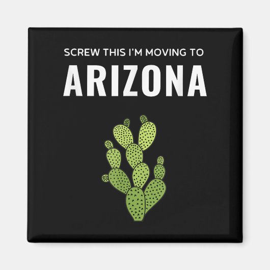 Moving Away Screw This I'm Moving To Arizona State マグネット (正面)