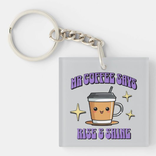 Mr Coffee Says Rise & Shine キーホルダー (正面)
