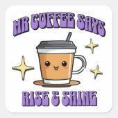 Mr Coffee Says Rise & Shine スクエアシール (正面)