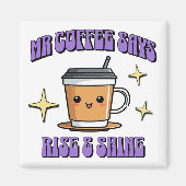 Mr Coffee Says Rise & Shine マグネット (正面)