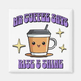 Mr Coffee Says Rise & Shine マグネット