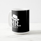 Mr. Right Coffee Mug – 彼のためのおもしろい引用文ギフト コーヒーマグカップ (正面左)