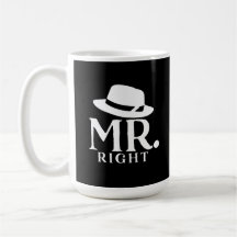 Mr. Right Coffee Mug – 彼のためのおもしろい引用文ギフト
