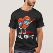 Mr Right Valentines Day Humor Matching Couples 1  Tシャツ (正面)