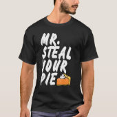 Mr Steal Your Pie Thanksgiving 1 Tシャツ (正面)
