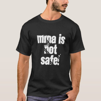 MRNAは安全じゃない! Tシャツ