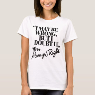 Mrs. Always Right ユーモアTシャツ Tシャツ