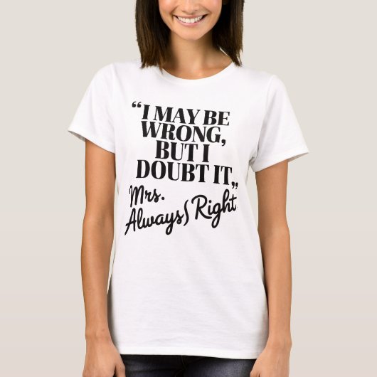 Mrs. Always Right ユーモアTシャツ Tシャツ (正面)