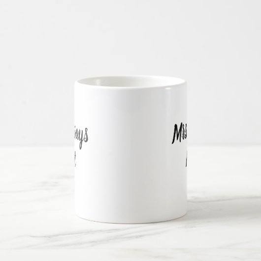 Mrs Always Right Script Mugの結婚贈り物 コーヒーマグカップ (中央)
