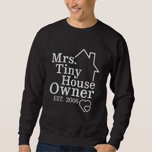 Mrs Tiny House Owner Est 2006 Property Homeowner 1 スウェットシャツ (正面)