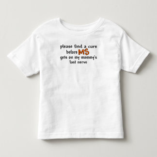 MSがお母さんの最後の神経で得る前に治療を見つけて下さい トドラーTシャツ