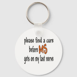 MSが私の最後の神経に入る前に治療法を見つけなさい キーホルダー