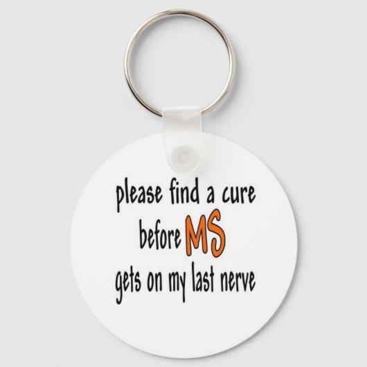 MSが私の最後の神経に入る前に治療法を見つけなさい キーホルダー (正面)