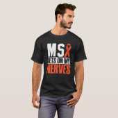 MSが私の神経に入る多発性硬化症認識度 Tシャツ (正面フル)