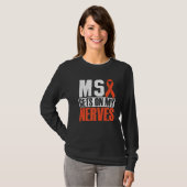 MSが私の神経に入る多発性硬化症認識度 Tシャツ (正面フル)