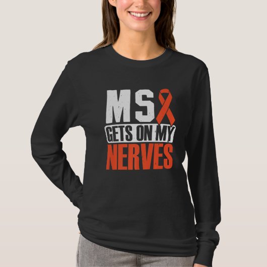 MSが私の神経に入る多発性硬化症認識度 Tシャツ (正面)