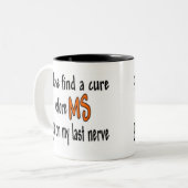 MSの前に治療を得ます私の最後の神経で見つけて下さい ツートーンマグカップ (正面左)