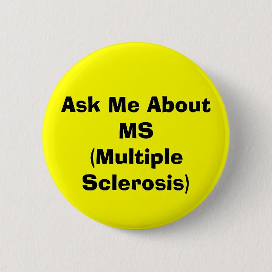 「MS (MULTIPLE SCLEROSIS)」ボタン 缶バッジ (正面)
