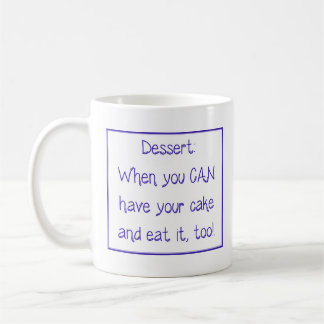 Mug - Dessert:  When you CAN have your cake and... コーヒーマグカップ