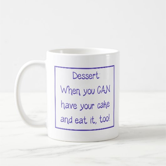 Mug - Dessert:  When you CAN have your cake and... コーヒーマグカップ (左)
