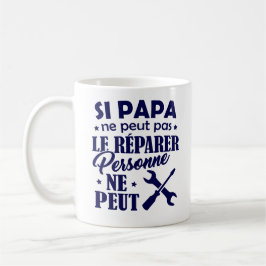 Mug Fete des Peres - Si Papa ne peut le Réparer コーヒーマグカップ