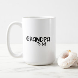 Mug - Grandpa To Be! コーヒーマグカップ