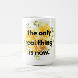 Mug: the only real thing is now コーヒーマグカップ