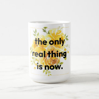 Mug: the only real thing is now コーヒーマグカップ