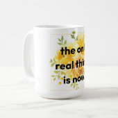 Mug: the only real thing is now コーヒーマグカップ (正面左)
