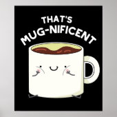 Mugnificent おもしろい Coffee Mug Pun Dark BG ポスター (正面)